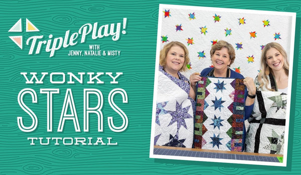 Triple Play: New Wonky Star Projects with Jenny, Natalie & Misty