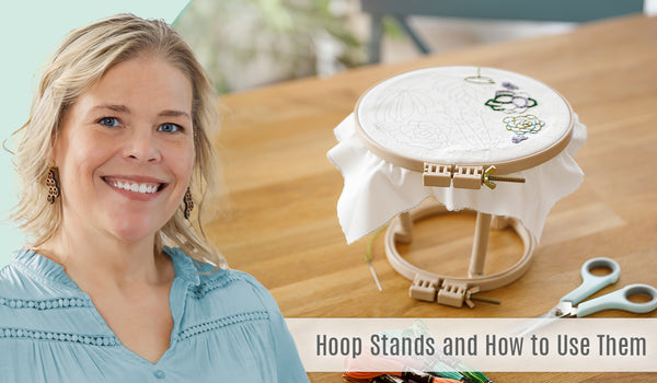 Embroidery 101: Hoop Stands and How to Use Them